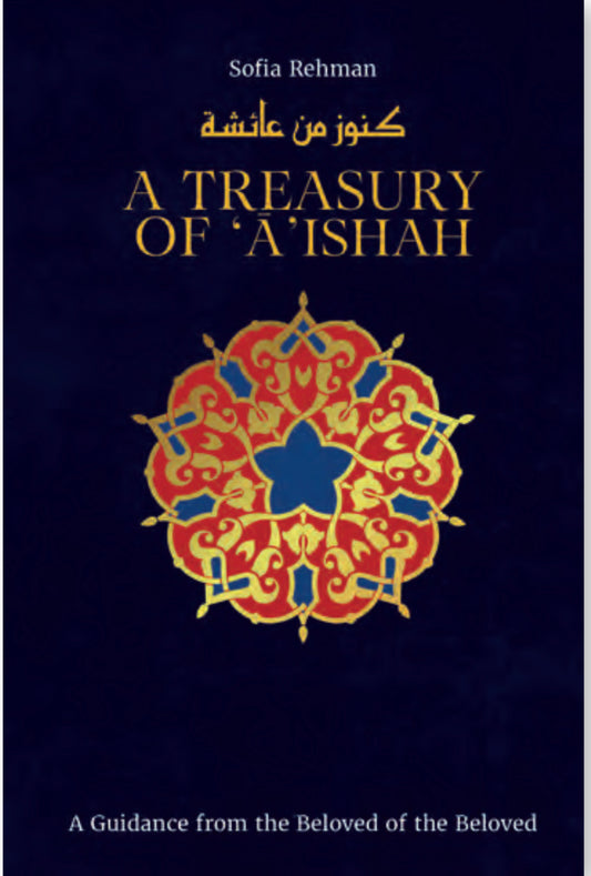 A Treasury of Aisha - A Guidance from the Beloved of the Beloved