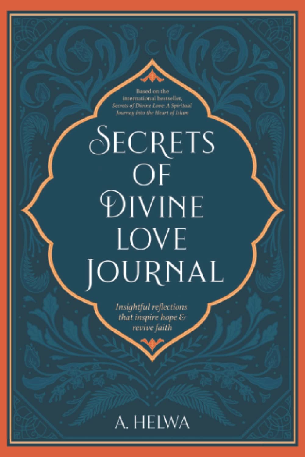 Secrets of Divine Love Journal: Insightful Reflections that Inspire Hope and Revive Faith