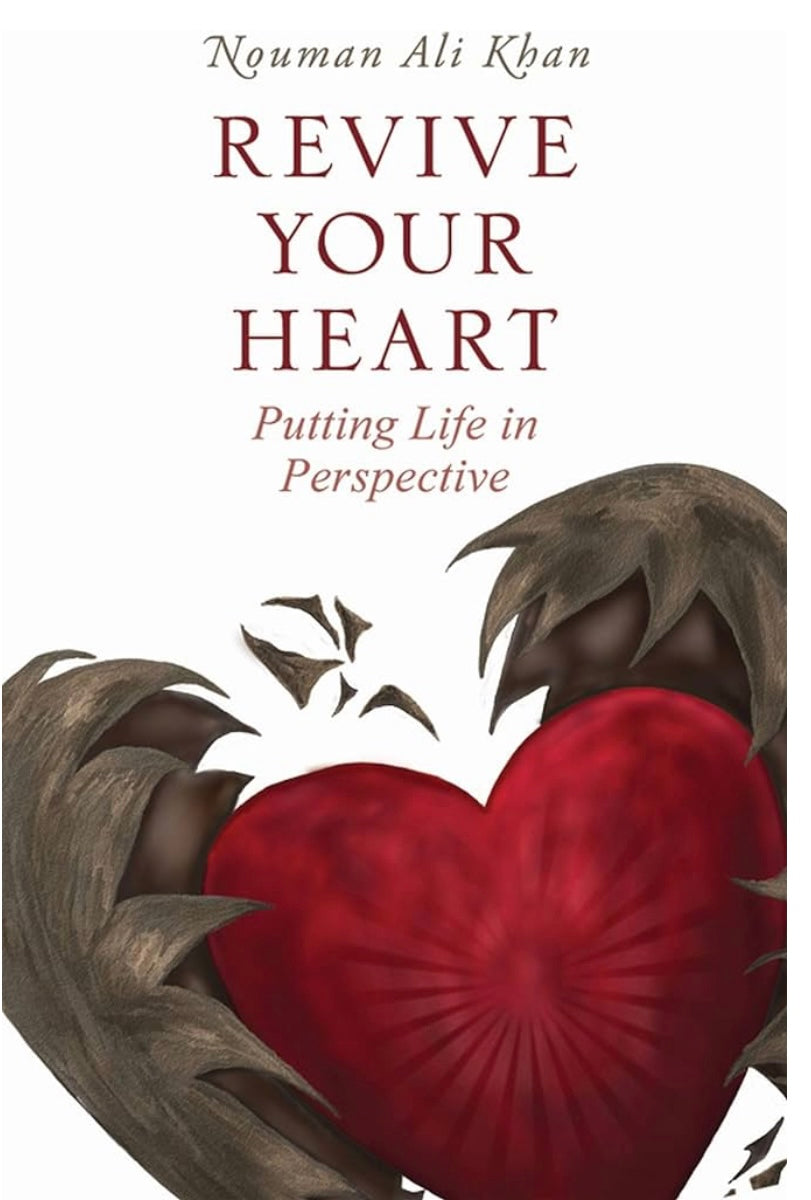 Revive your heart, Putting life in perspective | Norman Ali Khan