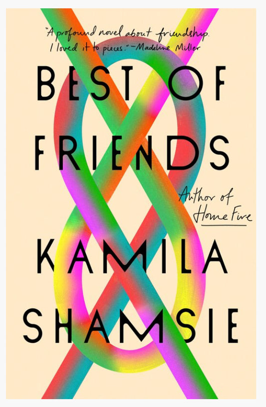 Best of Friends: A Novel | Kamila Shamsie