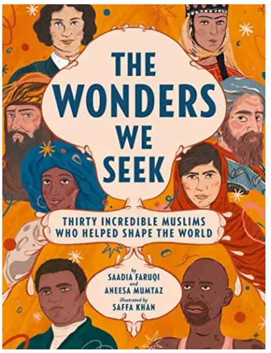 The Wonders We Seek: Thirty Incredible Muslims Who Helped Shape the World | Saadia Faruqi