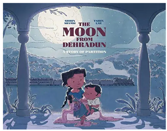 The Moon From Dehradun: A Story of Partition | Shirin Shamsi