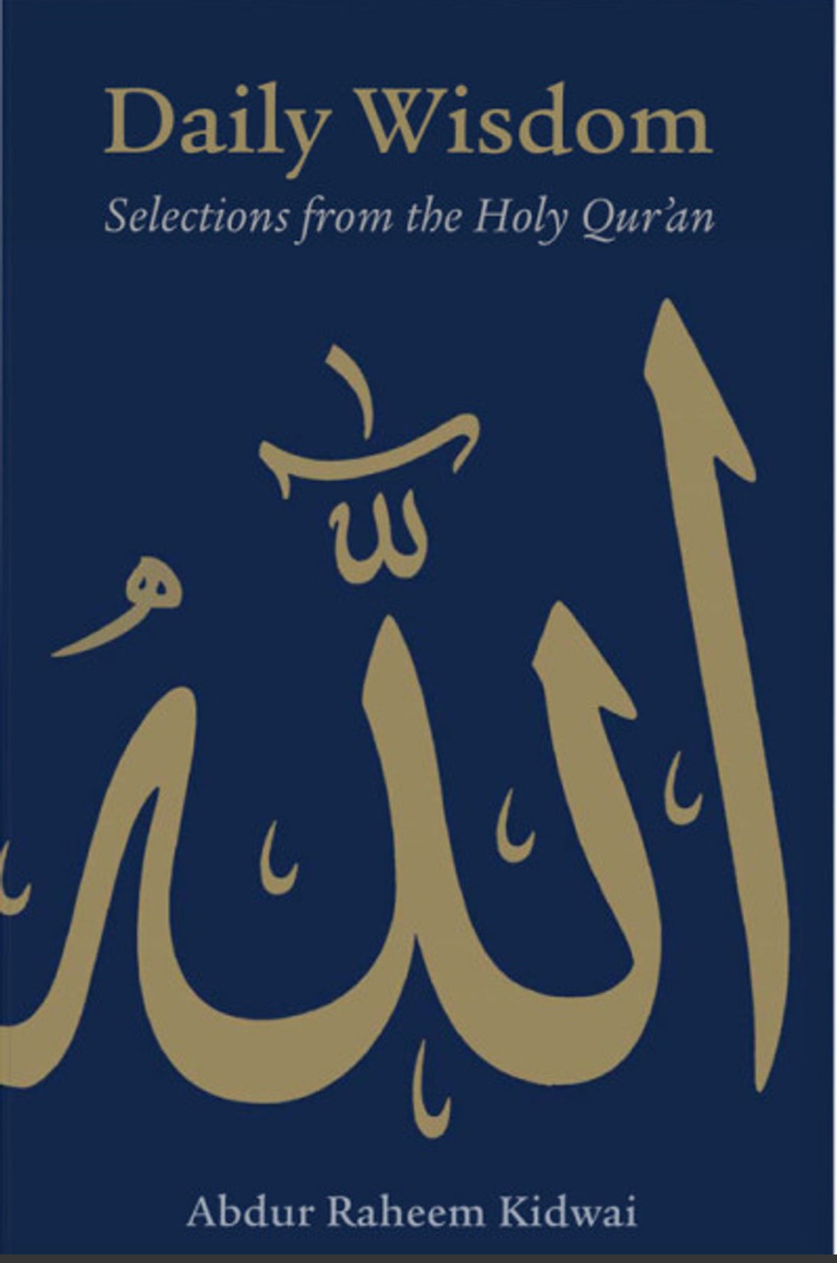 Daily Wisdom: Selections from the Holy Quran | Abdur Raheem Kidwai