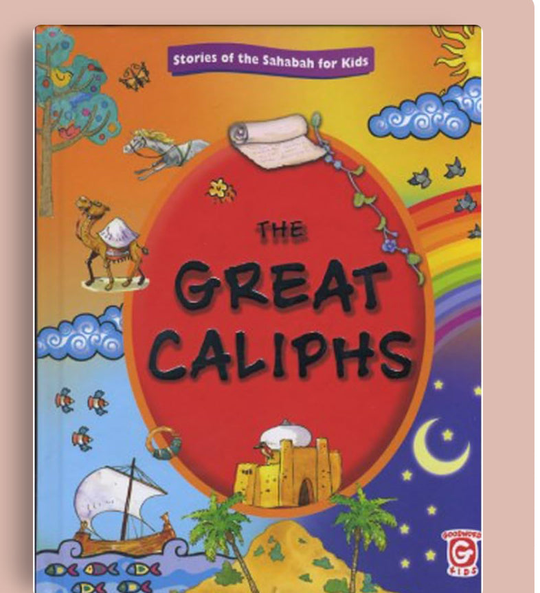 The Great Caliphs: Stories of the Sahabah for Kids by Nafees Khan